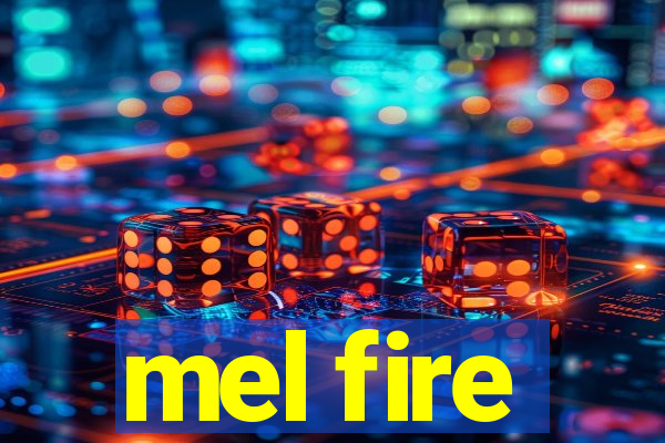 mel fire